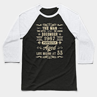 55th Birthday The Man Myth Legend December 1967 Baseball T-Shirt